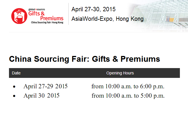 Gifts & Premiums China Sourcing Fair 27th~30th Apr 2015 Booth: 2H02